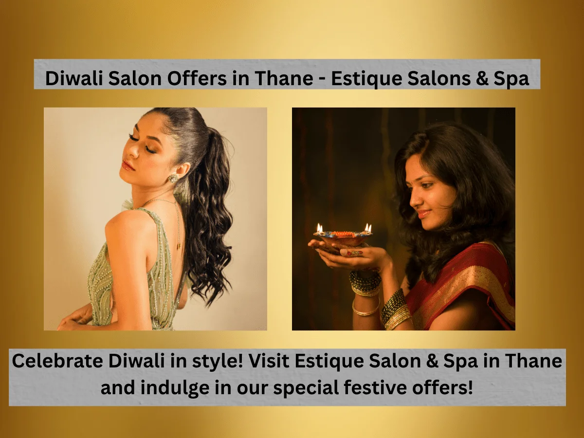 Diwali salon offers in Thane at Estique Salon & Spa for hair, skin, and nail treatments