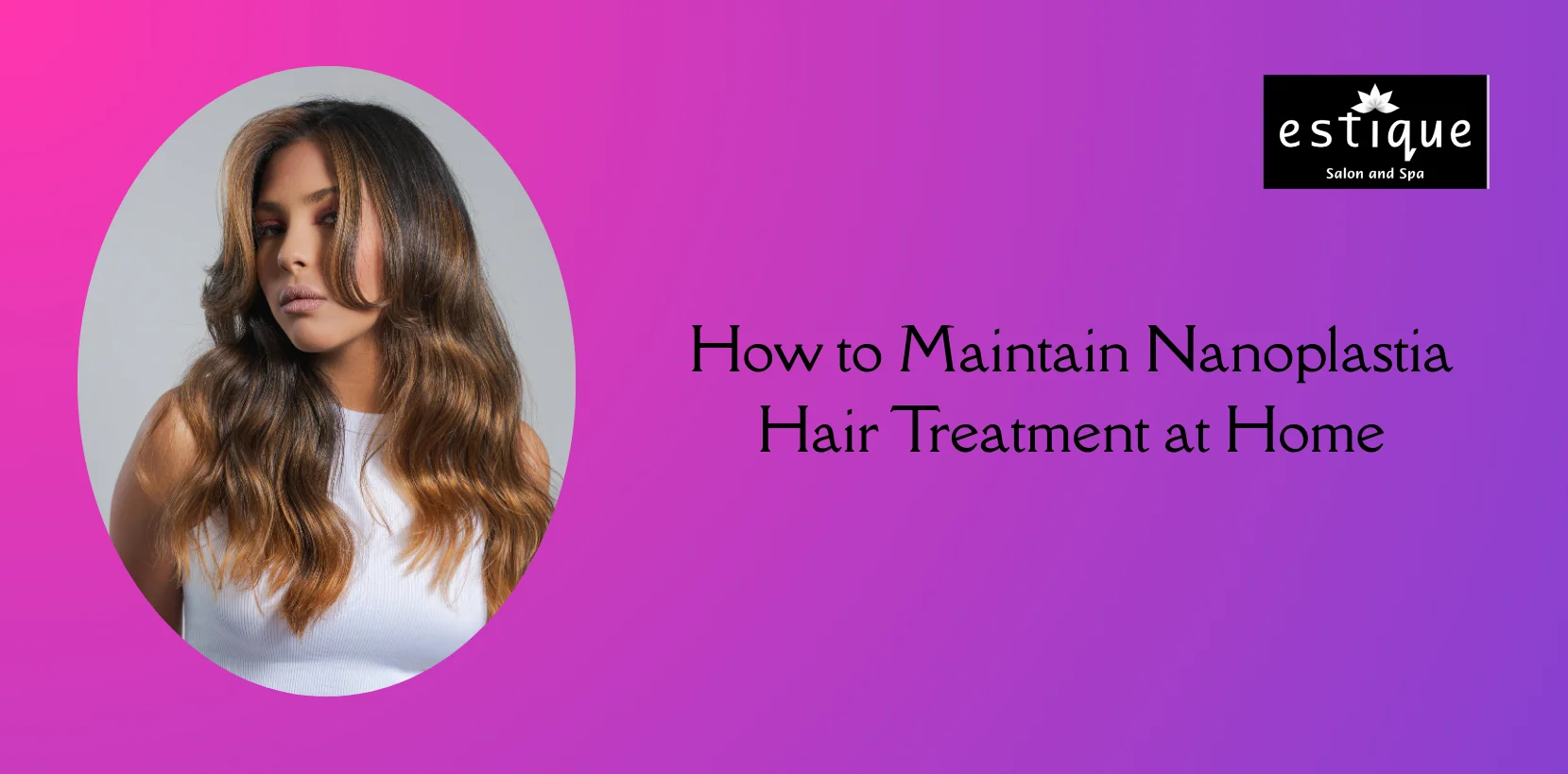 How to Maintain Nanoplastia Hair Treatment at Home