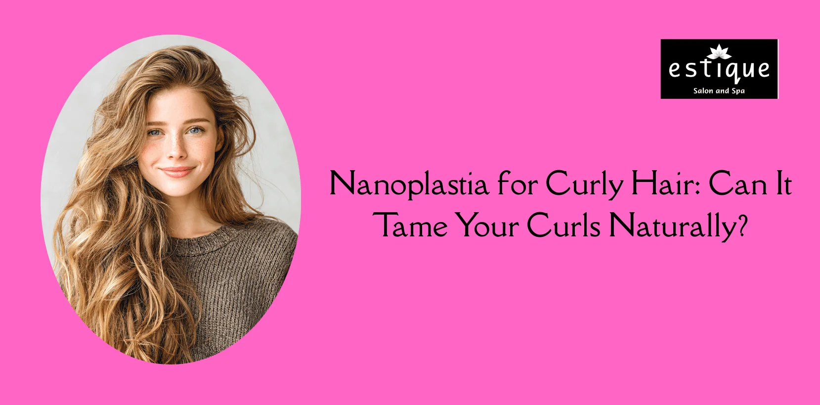 Nanoplastia for Curly Hair: Can It Tame Your Curls Naturally?