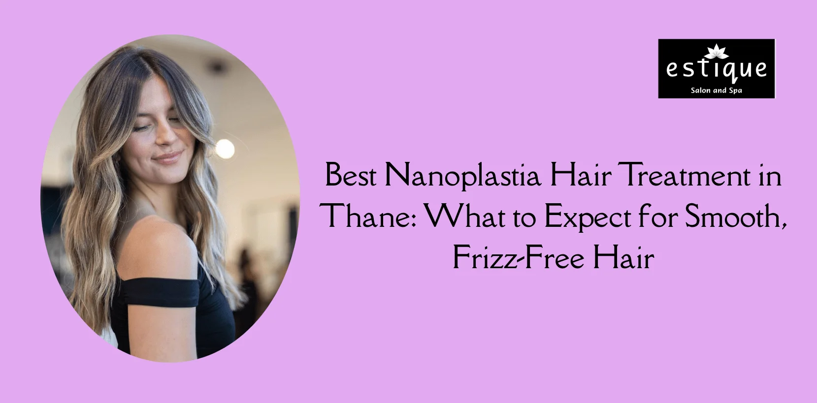 Best Nanoplastia Hair Treatment in Thane What to Expect for Smooth, Frizz-Free Hair