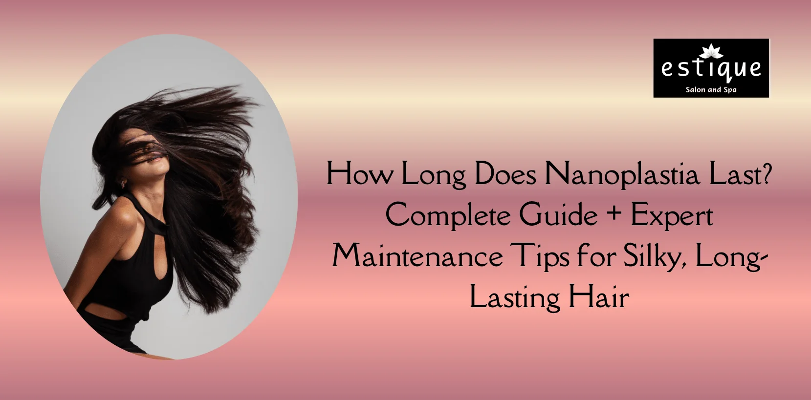How Long Does Nanoplastia Last Complete Guide + Expert Maintenance Tips for Silky, Long-Lasting Hair
