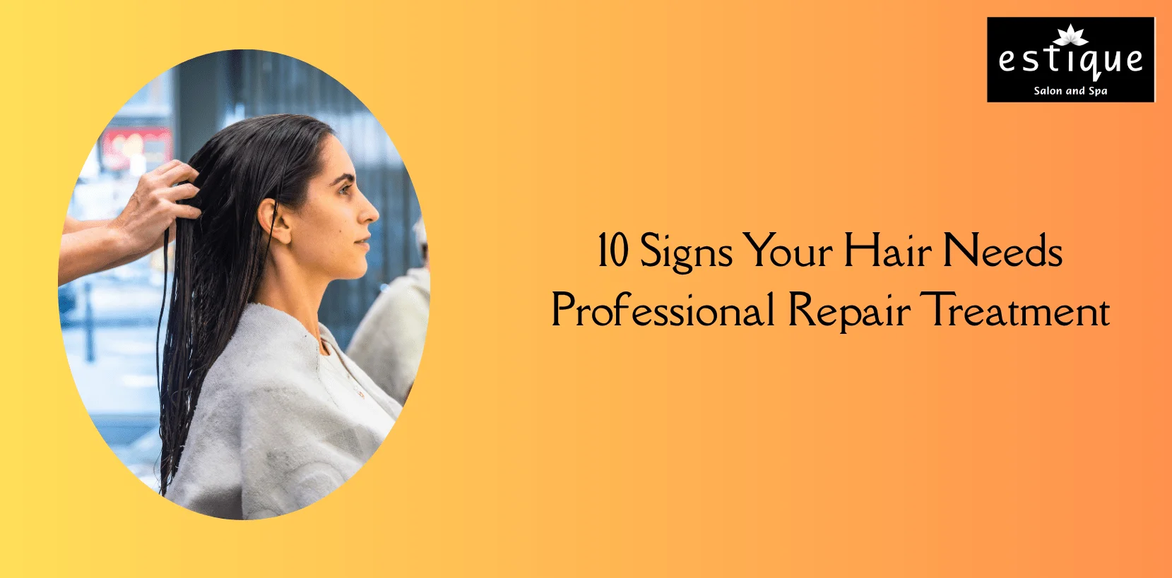 10 Signs Your Hair Needs Professional Repair Treatment