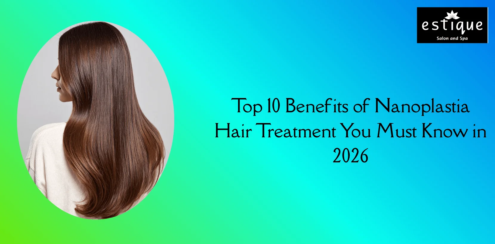 Top 10 Benefits of Nanoplastia Hair Treatment You Must Know in 2026