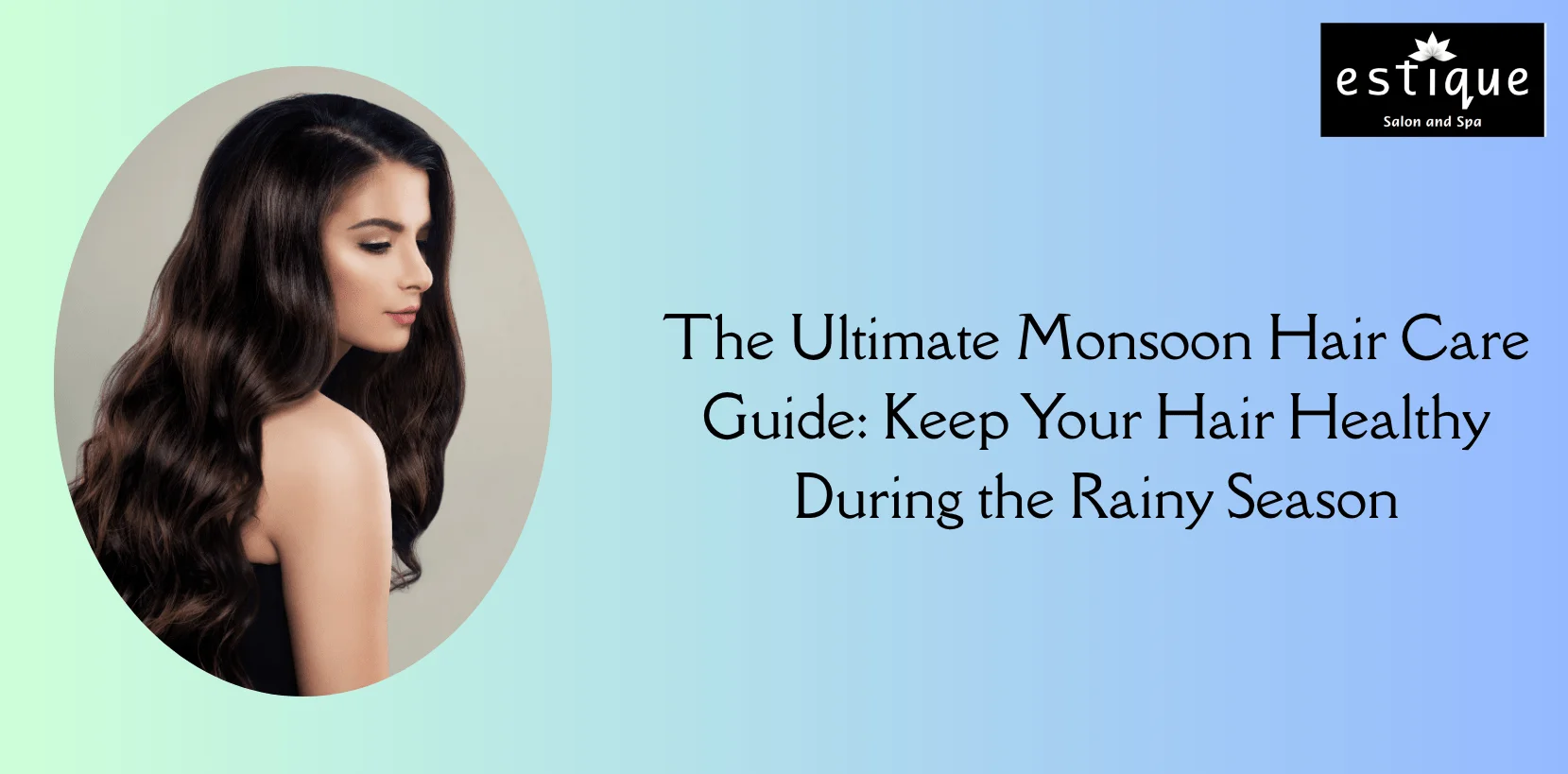 The Ultimate Monsoon Hair Care Guide Keep Your Hair Healthy During the Rainy Season